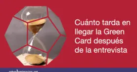 Cuánto tarda en llegar la Green Card después de la entrevista