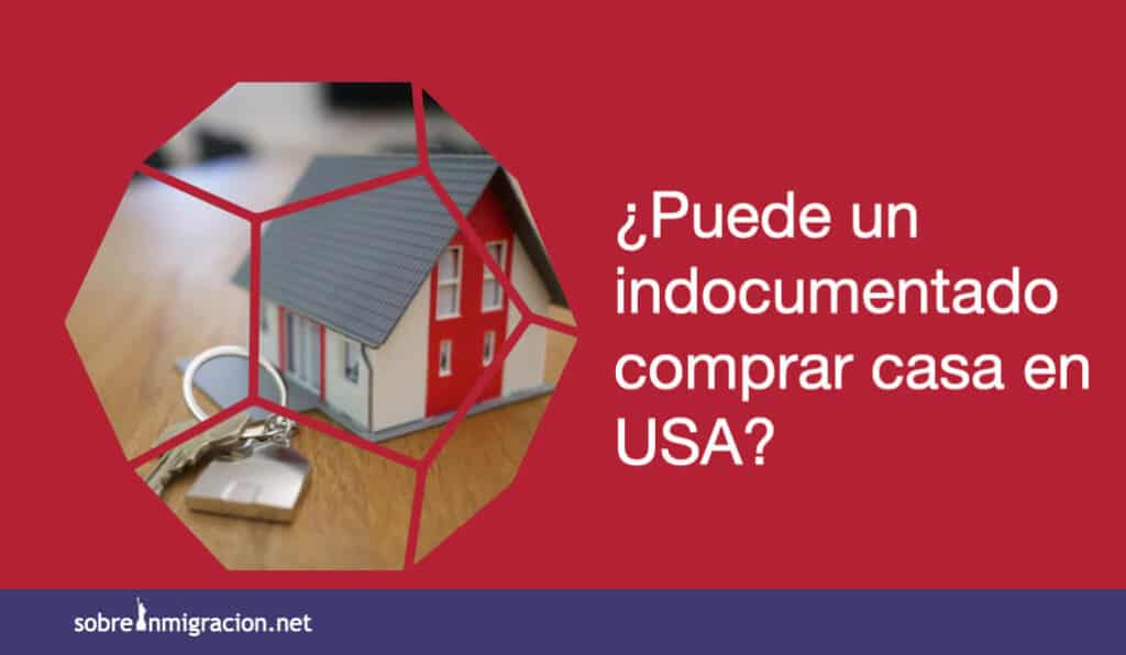 Puede un indocumentado comprar casa en USA