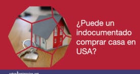 Puede un indocumentado comprar casa en USA