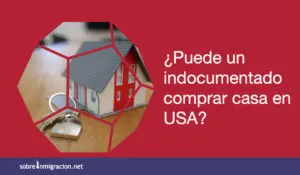 Puede un indocumentado comprar casa en USA