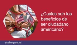 cuales son los beneficios de ser ciudadano americano