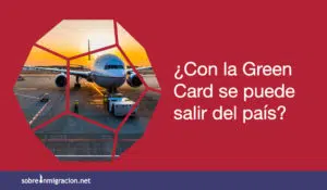con la Green Card se puede salir del pais